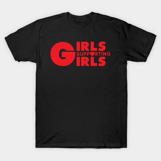 GIRLS SUPPORTING GIRLS T-Shirt by HelloShop88